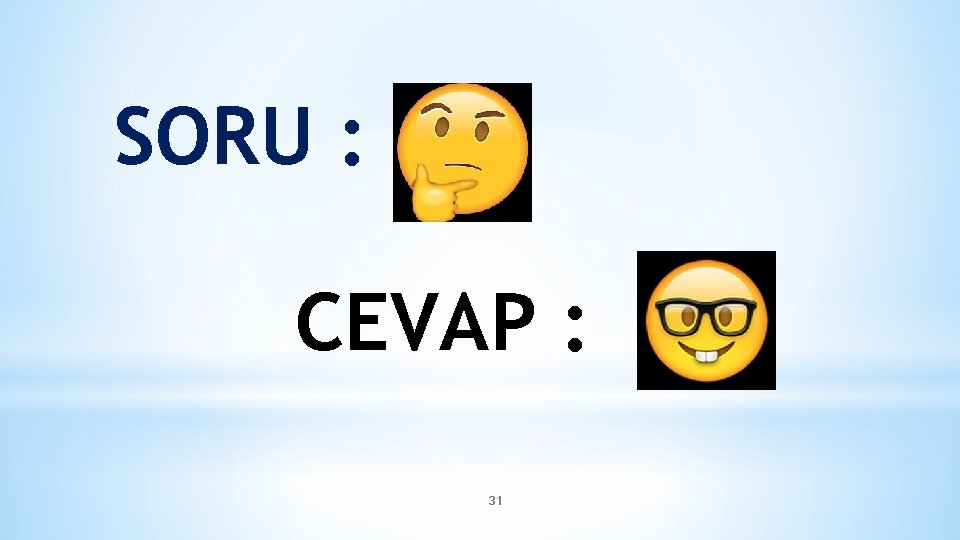 SORU : CEVAP : 31 SORU : CEVAP : 31