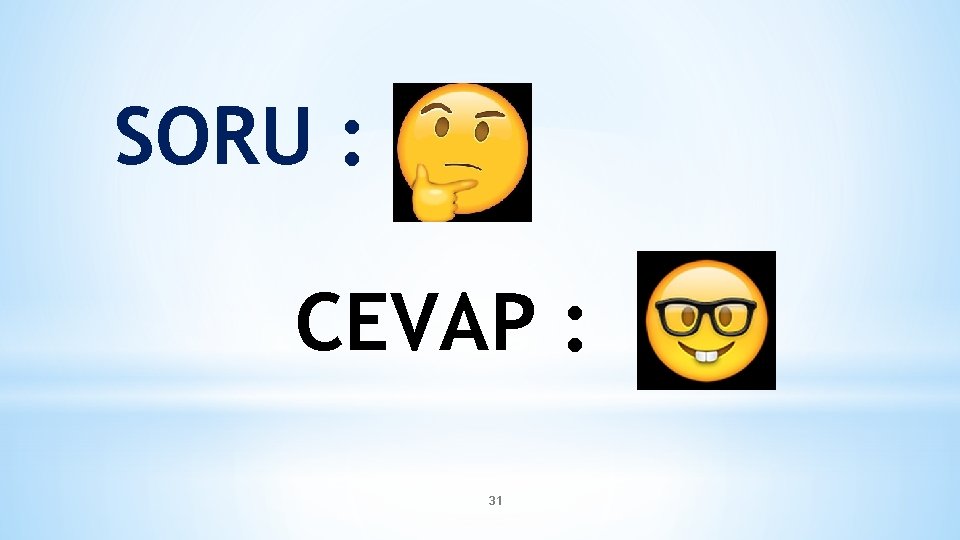 SORU : CEVAP : 31 