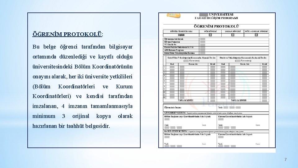 ÖĞRENİM PROTOKOLÜ: Bu belge öğrenci tarafından bilgisayar ortamında düzenlediği ve kayıtlı olduğu üniversitesindeki Bölüm ÖĞRENİM PROTOKOLÜ: Bu belge öğrenci tarafından bilgisayar ortamında düzenlediği ve kayıtlı olduğu üniversitesindeki Bölüm