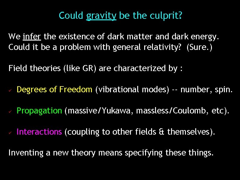 Could gravity be the culprit? We infer the existence of dark matter and dark