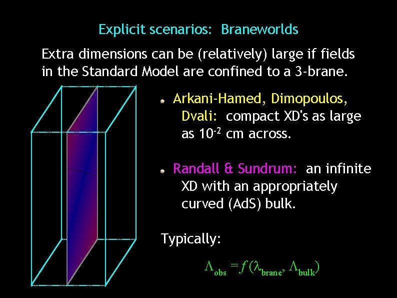 Explicit scenarios: Braneworlds Extra dimensions can be (relatively) large if fields in the Standard