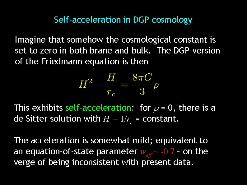 Self-acceleration in DGP cosmology Imagine that somehow the cosmological constant is set to zero