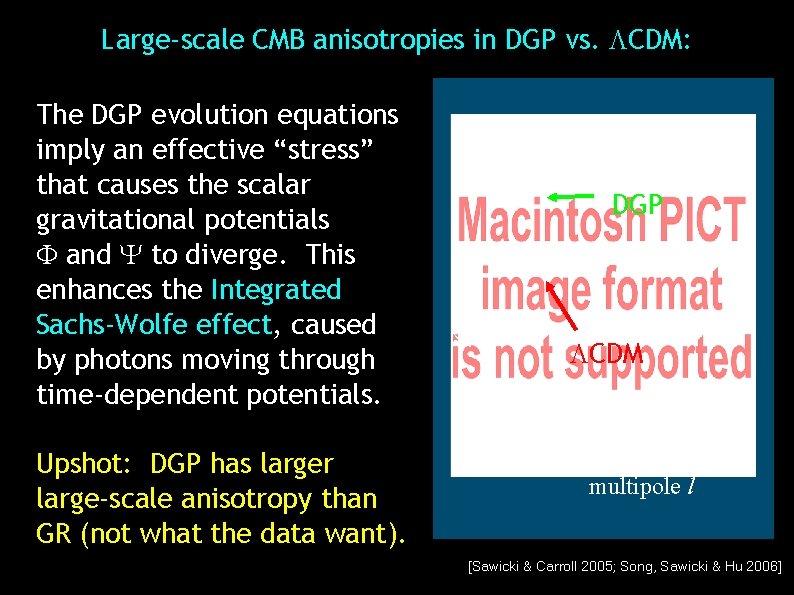 Large-scale CMB anisotropies in DGP vs. CDM: Upshot: DGP has larger large-scale anisotropy than