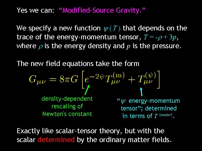 Yes we can: “Modified-Source Gravity. ” We specify a new function y (T )