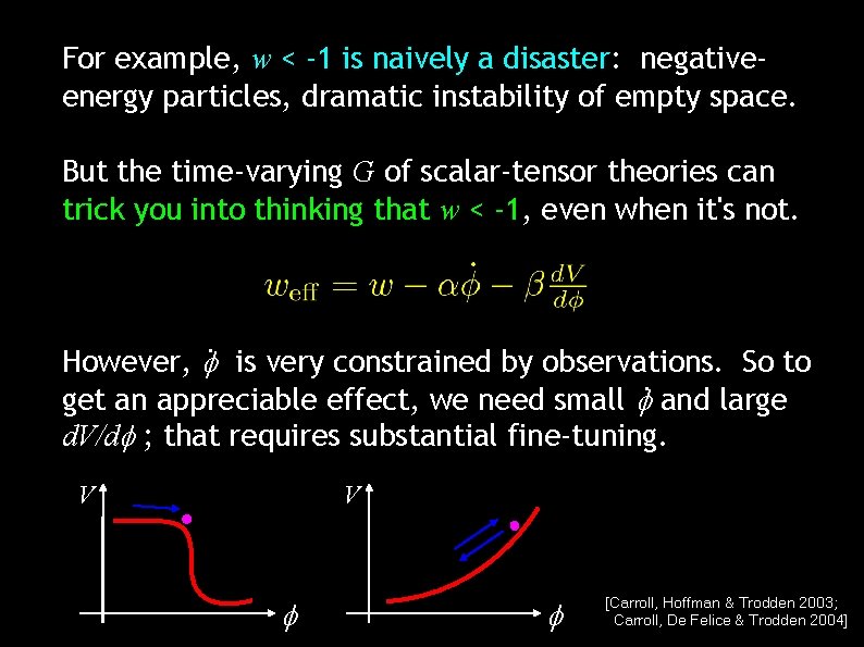 For example, w < -1 is naively a disaster: negativeenergy particles, dramatic instability of