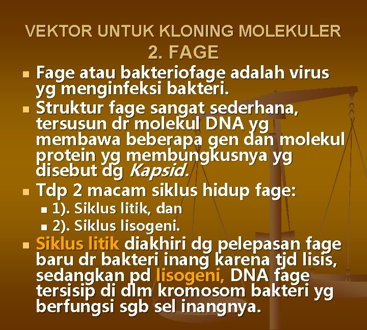 VEKTOR UNTUK KLONING MOLEKULER 2. FAGE n n n Fage atau bakteriofage adalah virus