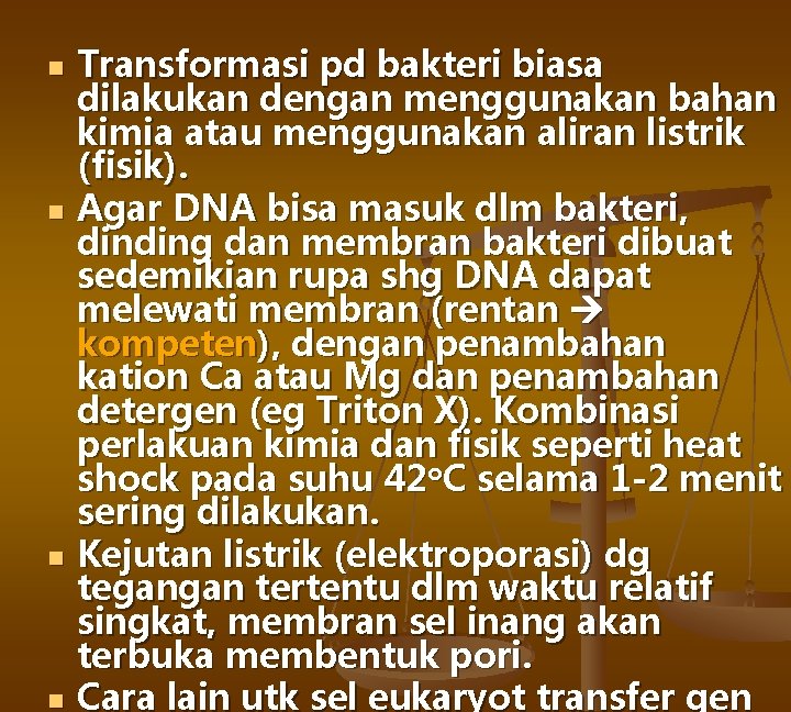 n n Transformasi pd bakteri biasa dilakukan dengan menggunakan bahan kimia atau menggunakan aliran