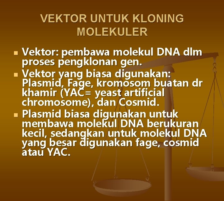 VEKTOR UNTUK KLONING MOLEKULER n n n Vektor: pembawa molekul DNA dlm proses pengklonan