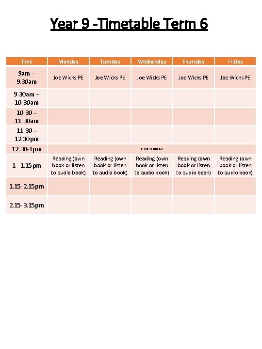 Year 9 -Timetable Term 6 Time Monday Tuesday Wednesday Thursday Friday 9 am – Year 9 -Timetable Term 6 Time Monday Tuesday Wednesday Thursday Friday 9 am –