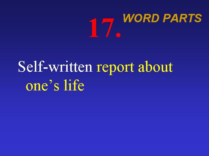 17. WORD PARTS Self-written report about one’s life 