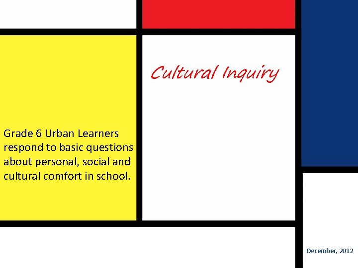 Cultural Inquiry Grade 6 Urban Learners respond to basic questions about personal, social and