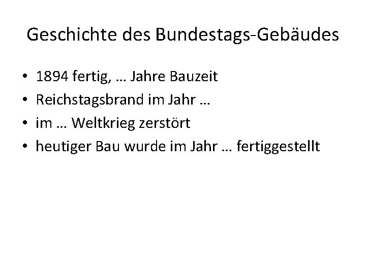 Geschichte des Bundestags-Gebäudes • • 1894 fertig, … Jahre Bauzeit Reichstagsbrand im Jahr …