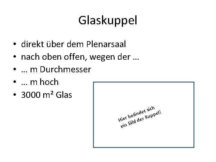 Glaskuppel • • • direkt über dem Plenarsaal nach oben offen, wegen der …