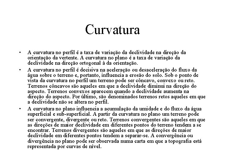 Curvatura • • • A curvatura no perfil é a taxa de variação da