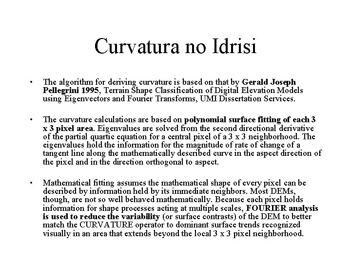 Curvatura no Idrisi • The algorithm for deriving curvature is based on that by