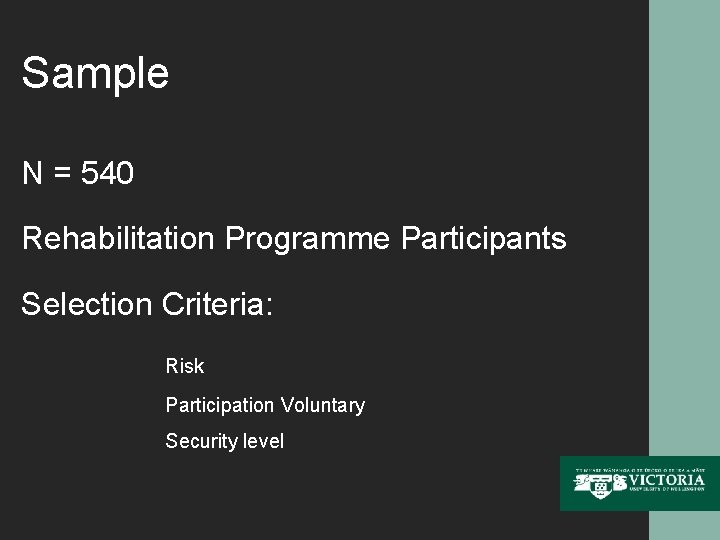 Sample N = 540 Rehabilitation Programme Participants Selection Criteria: Risk Participation Voluntary Security level