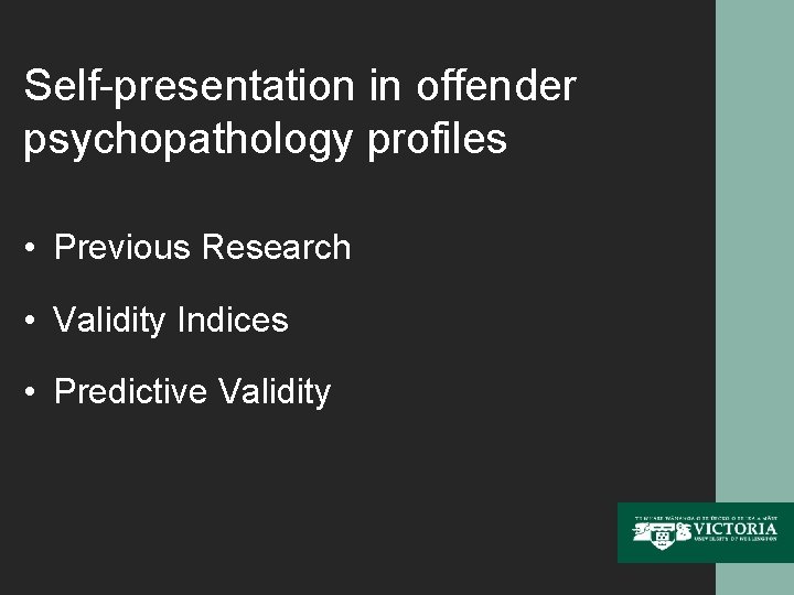 Self-presentation in offender psychopathology profiles • Previous Research • Validity Indices • Predictive Validity