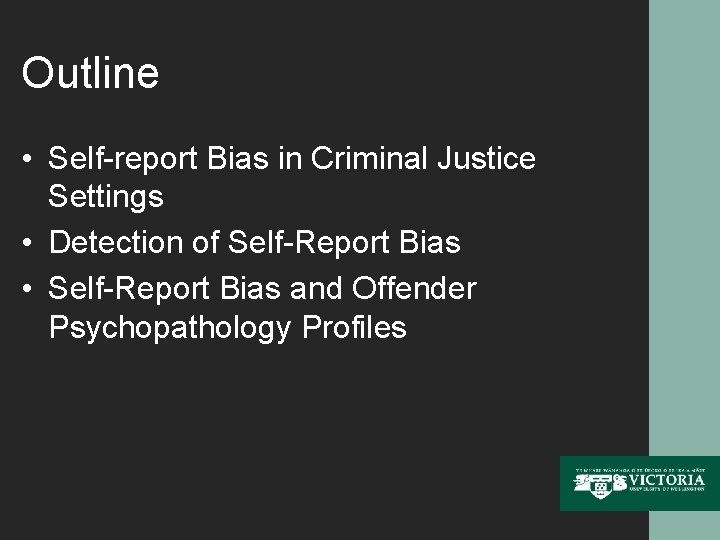 Outline • Self-report Bias in Criminal Justice Settings • Detection of Self-Report Bias •