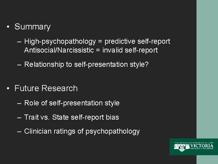  • Summary – High-psychopathology = predictive self-report Antisocial/Narcissistic = invalid self-report – Relationship