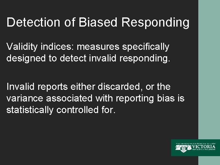 Detection of Biased Responding Validity indices: measures specifically designed to detect invalid responding. Invalid