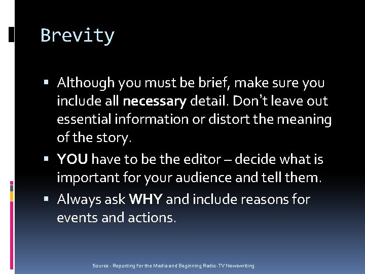 Brevity Although you must be brief, make sure you include all necessary detail. Don’t