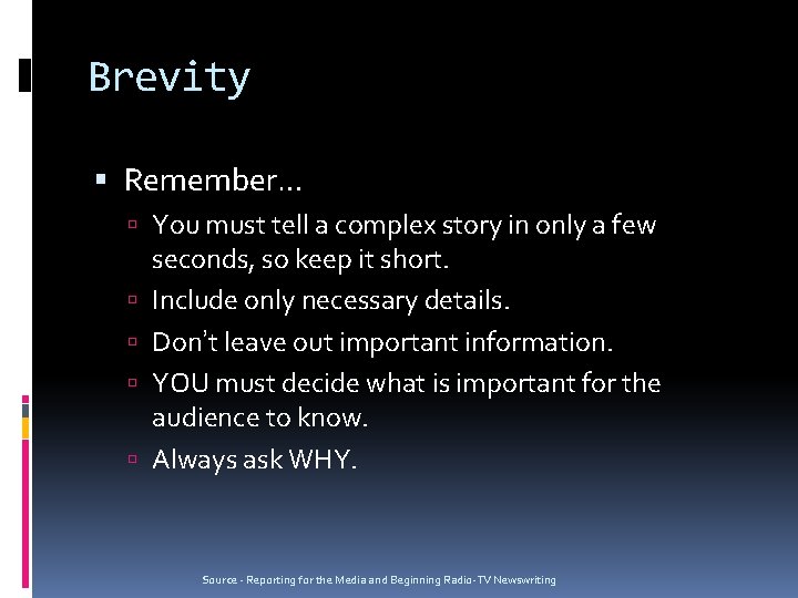 Brevity Remember… You must tell a complex story in only a few seconds, so