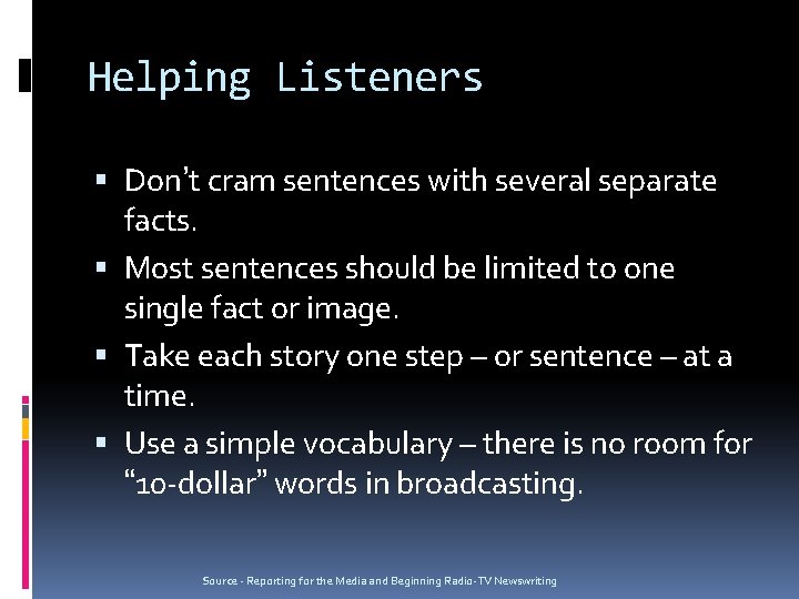 Helping Listeners Don’t cram sentences with several separate facts. Most sentences should be limited