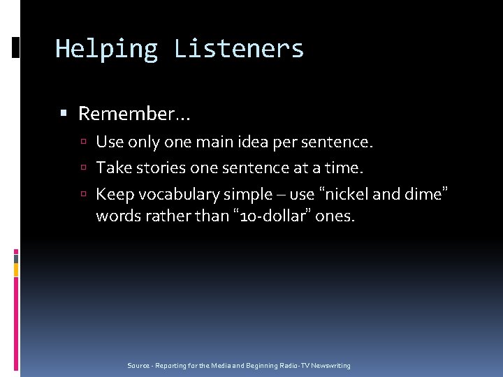 Helping Listeners Remember… Use only one main idea per sentence. Take stories one sentence