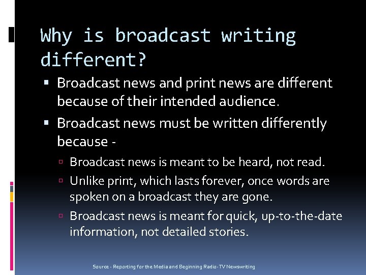 Why is broadcast writing different? Broadcast news and print news are different because of