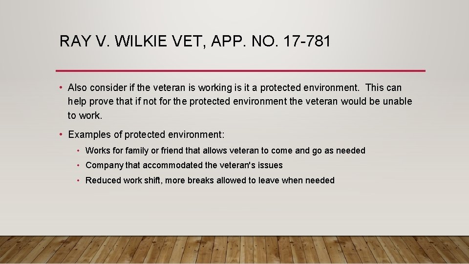 RAY V. WILKIE VET, APP. NO. 17 -781 • Also consider if the veteran