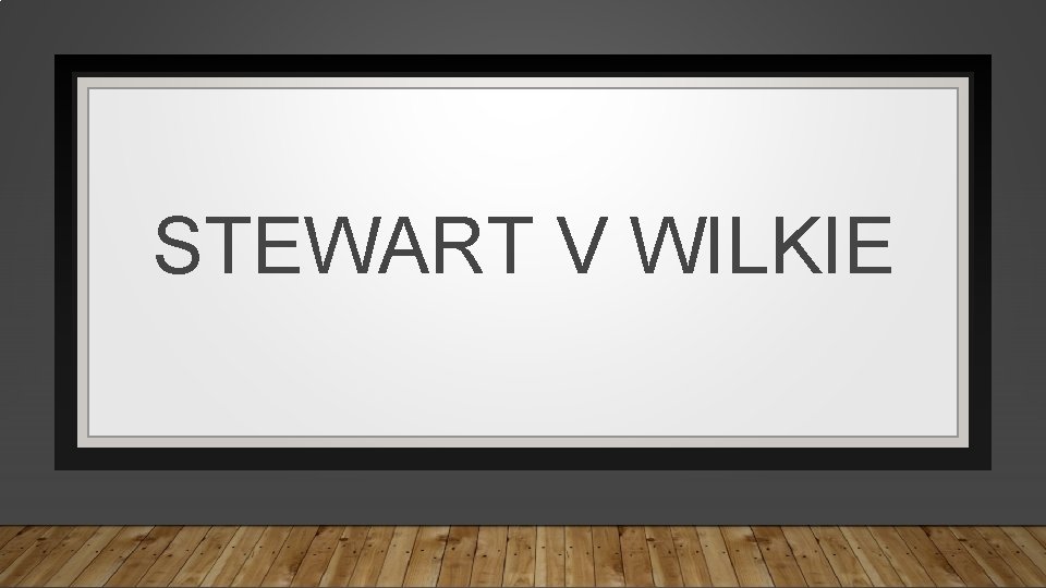 STEWART V WILKIE 