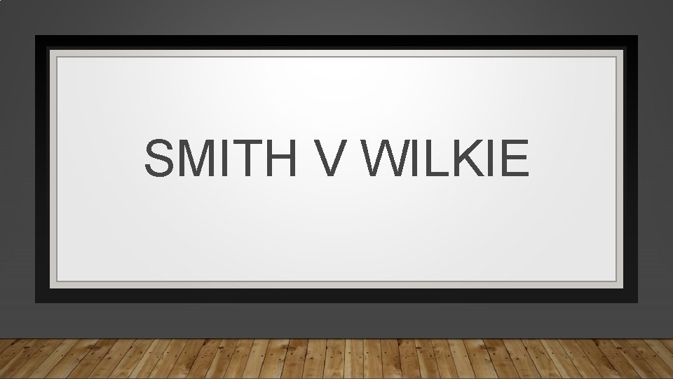 SMITH V WILKIE 