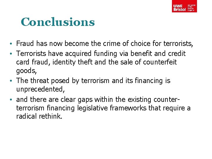 Conclusions • Fraud has now become the crime of choice for terrorists, • Terrorists