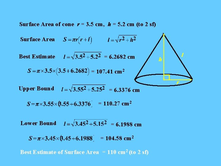 Surface Area of cone r = 3. 5 cm, h = 5. 2 cm