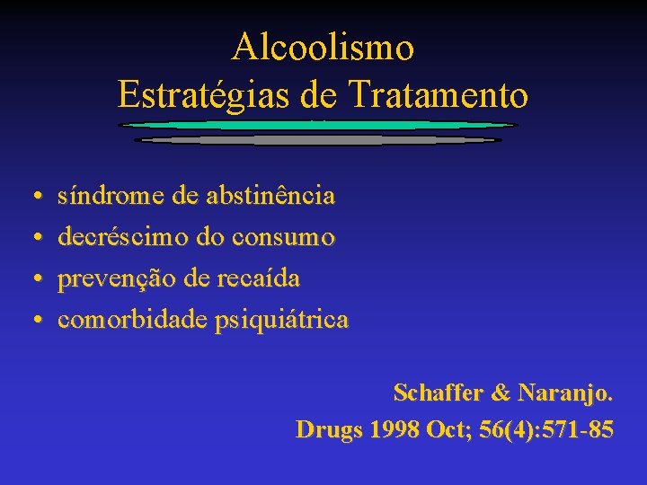 Alcoolismo Estratégias de Tratamento • • síndrome de abstinência decréscimo do consumo prevenção de
