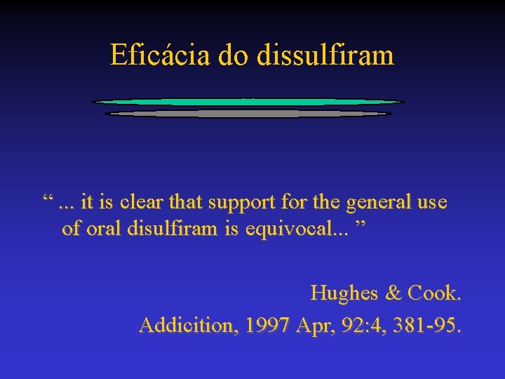 Eficácia do dissulfiram “. . . it is clear that support for the general