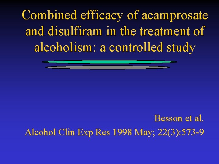 Combined efficacy of acamprosate and disulfiram in the treatment of alcoholism: a controlled study