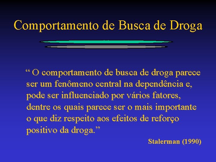 Comportamento de Busca de Droga “ O comportamento de busca de droga parece ser