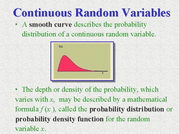 Continuous Random Variables • A smooth curve describes the probability distribution of a continuous Continuous Random Variables • A smooth curve describes the probability distribution of a continuous