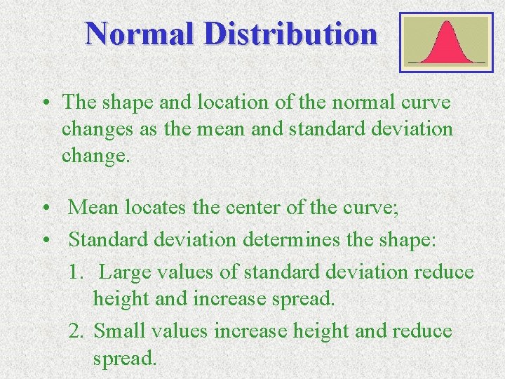 Normal Distribution • The shape and location of the normal curve changes as the Normal Distribution • The shape and location of the normal curve changes as the