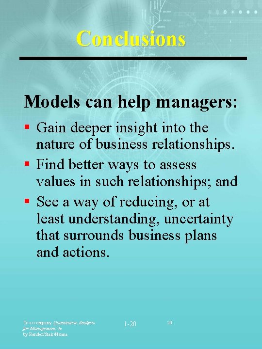Conclusions Models can help managers: § Gain deeper insight into the nature of business Conclusions Models can help managers: § Gain deeper insight into the nature of business