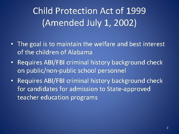 Child Protection Act of 1999 (Amended July 1, 2002) • The goal is to