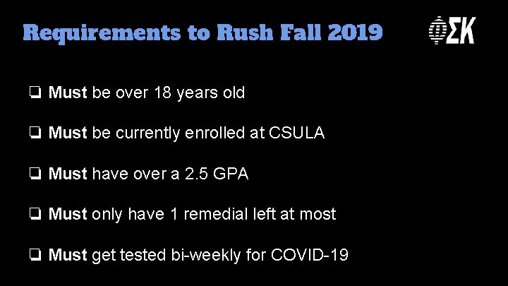 Requirements to Rush Fall 2019 ❏ Must be over 18 years old ❏ Must