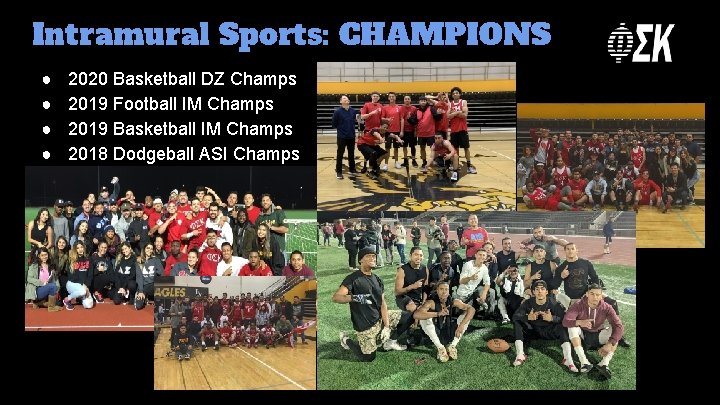 Intramural Sports: CHAMPIONS ● ● 2020 Basketball DZ Champs 2019 Football IM Champs 2019