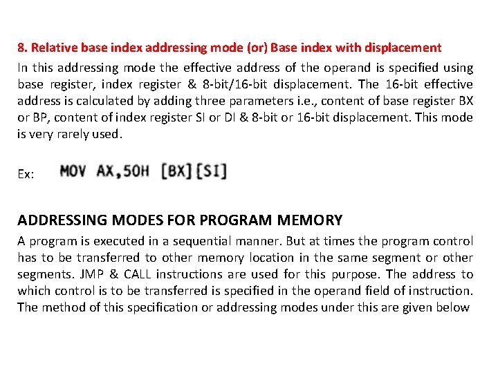 8. Relative base index addressing mode (or) Base index with displacement In this addressing