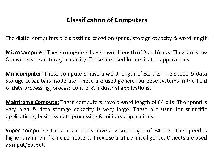Classification of Computers The digital computers are classified based on speed, storage capacity &