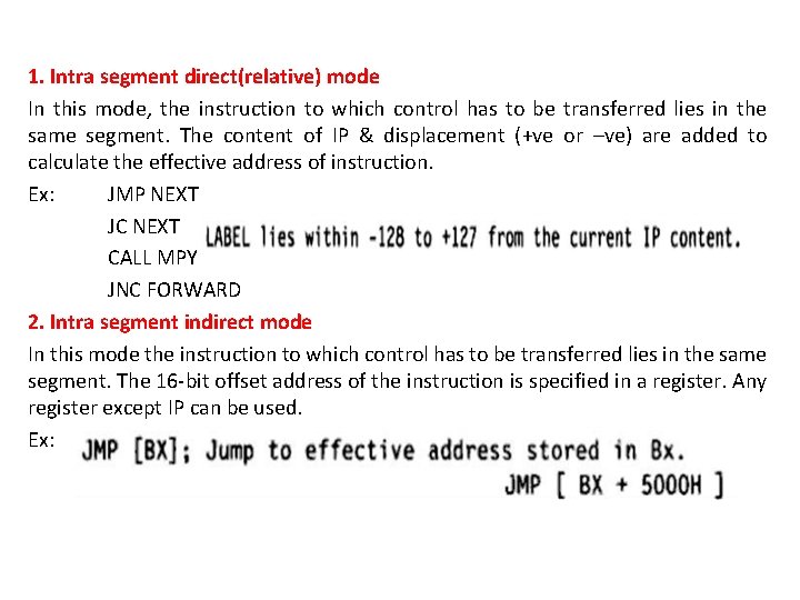 1. Intra segment direct(relative) mode In this mode, the instruction to which control has