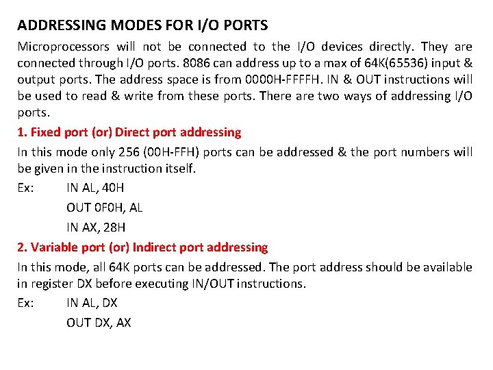 ADDRESSING MODES FOR I/O PORTS Microprocessors will not be connected to the I/O devices
