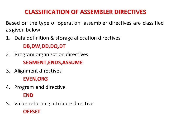 CLASSIFICATION OF ASSEMBLER DIRECTIVES Based on the type of operation , assembler directives are