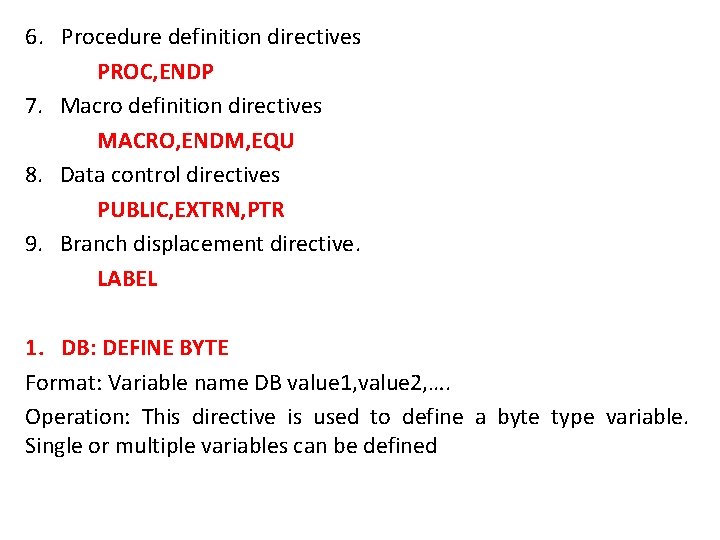 6. Procedure definition directives PROC, ENDP 7. Macro definition directives MACRO, ENDM, EQU 8.